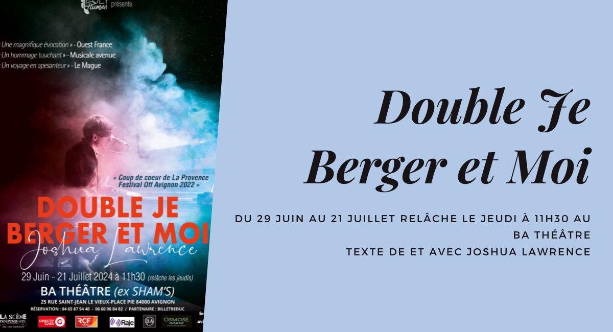 Double Je Berger et moi au festival d'Avignon 2024