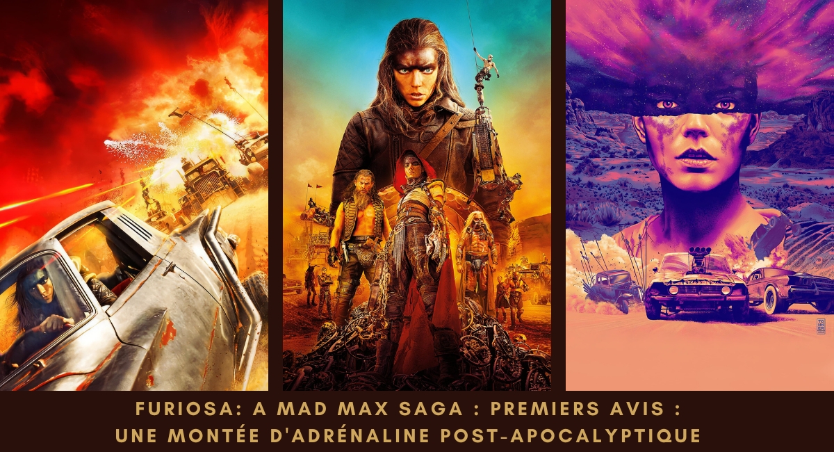 Furiosa: A Mad Max Saga - premiers avis : une montée d'adrénaline post-apocalyptique