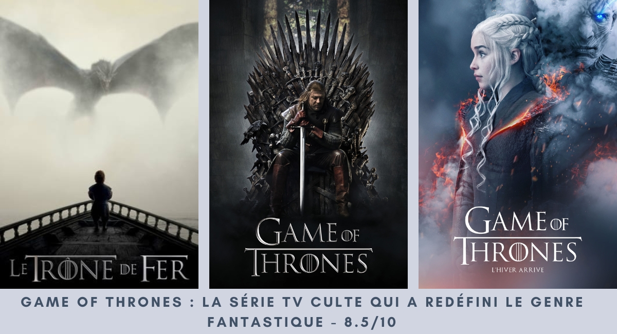 Game of Thrones : la série TV culte qui a redéfini le genre fantastique