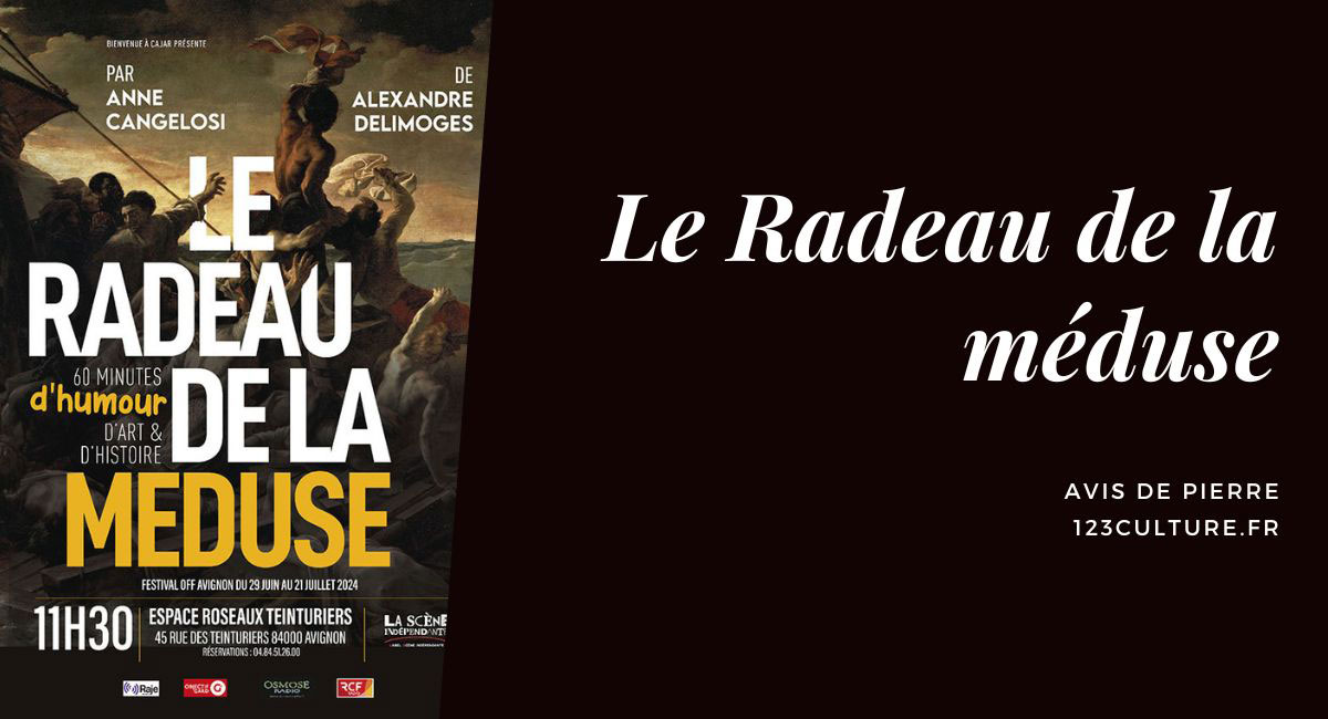 Le Radeau de la Méduse - Festival Off