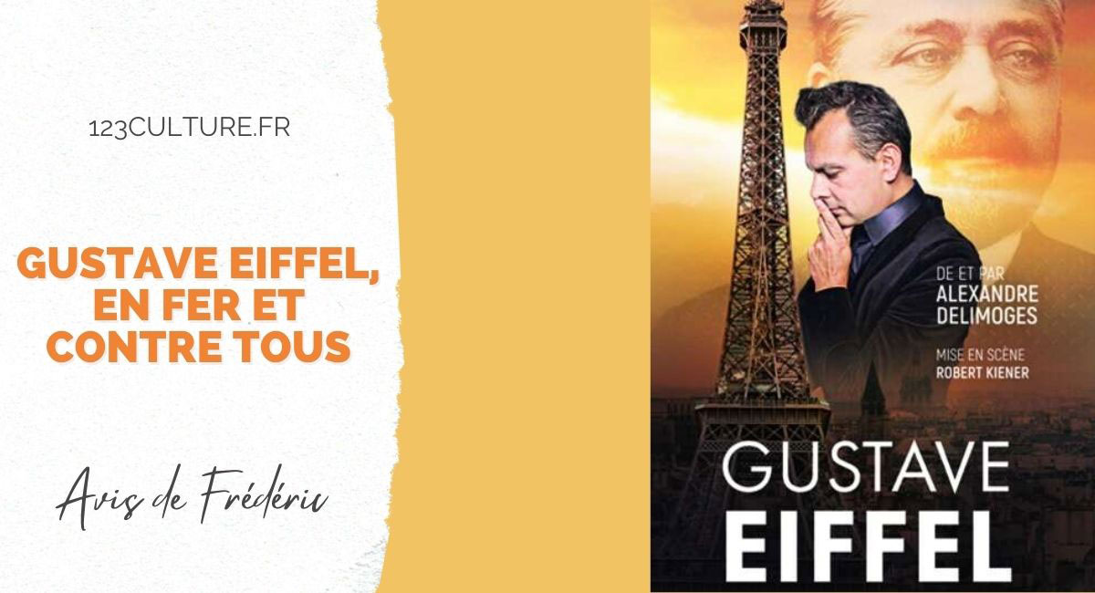 Gustave Eiffel, en fer et contre tous